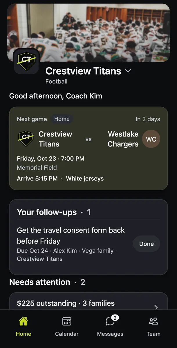 The coach's home screen: game week against Westlake Chargers, and what needs attention, like $225 outstanding across 3 families with Send reminders